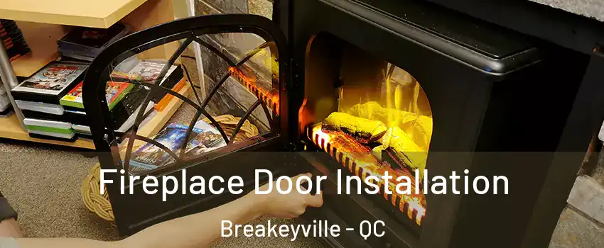 Fireplace Door Installation Breakeyville - QC