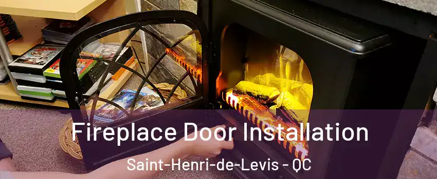 Fireplace Door Installation Saint-Henri-de-Levis - QC