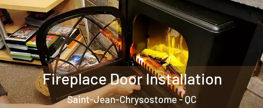 Fireplace Door Installation Saint-Jean-Chrysostome - QC