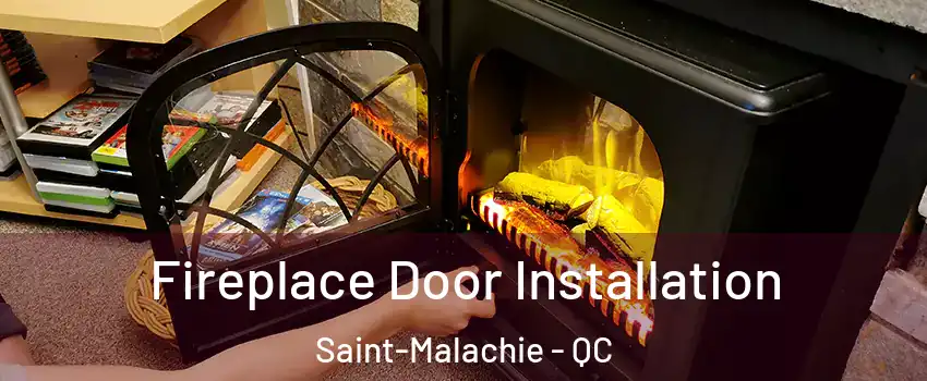  Fireplace Door Installation Saint-Malachie - QC