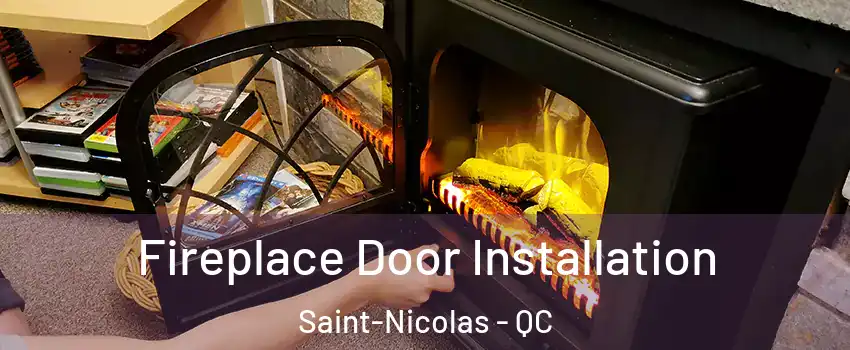 Fireplace Door Installation Saint-Nicolas - QC