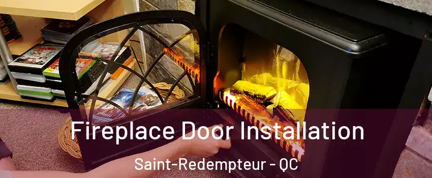  Fireplace Door Installation Saint-Redempteur - QC