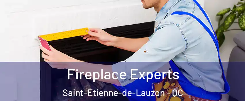 Fireplace Experts Saint-Etienne-de-Lauzon - QC