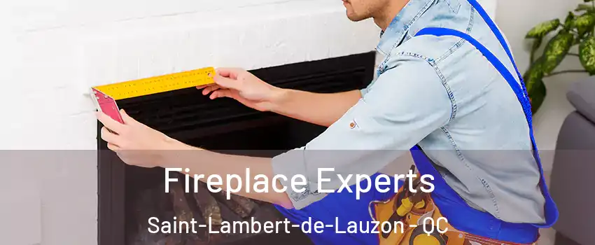  Fireplace Experts Saint-Lambert-de-Lauzon - QC