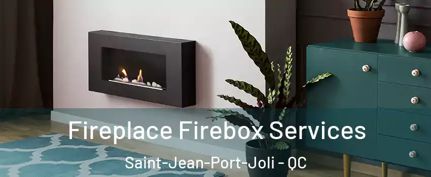 Fireplace Firebox Services Saint-Jean-Port-Joli - QC