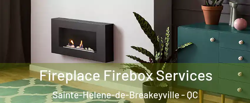 Fireplace Firebox Services Sainte-Helene-de-Breakeyville - QC