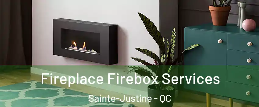  Fireplace Firebox Services Sainte-Justine - QC