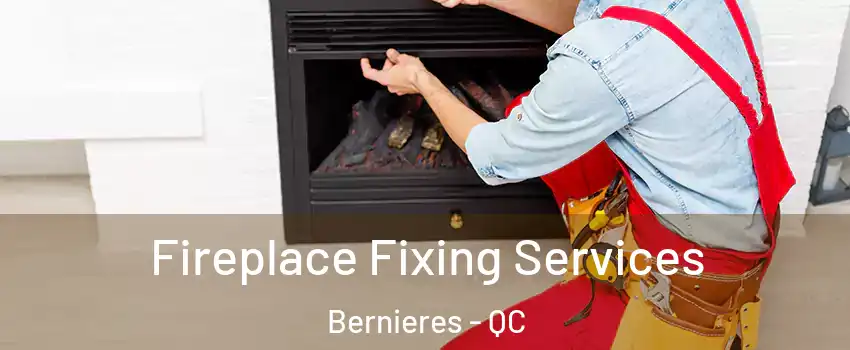  Fireplace Fixing Services Bernieres - QC