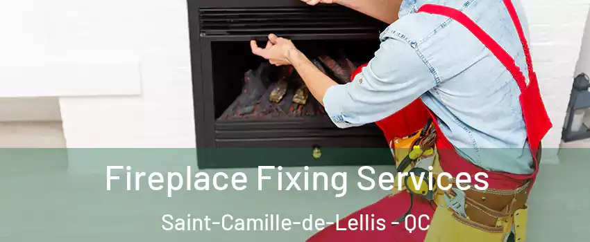  Fireplace Fixing Services Saint-Camille-de-Lellis - QC