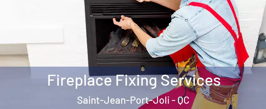  Fireplace Fixing Services Saint-Jean-Port-Joli - QC