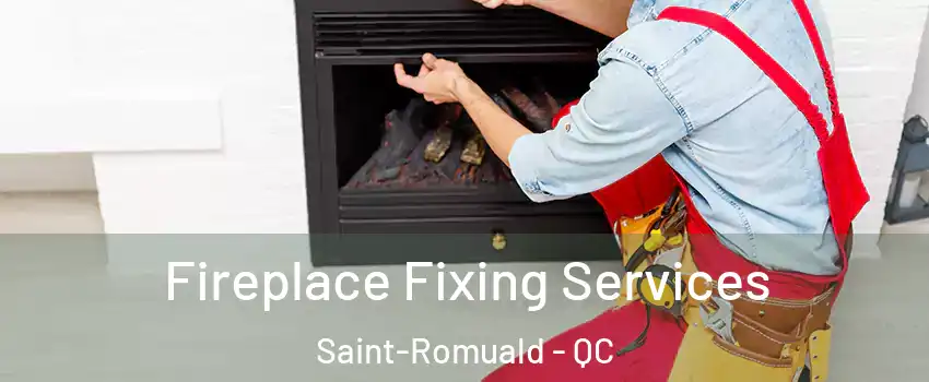 Fireplace Fixing Services Saint-Romuald - QC