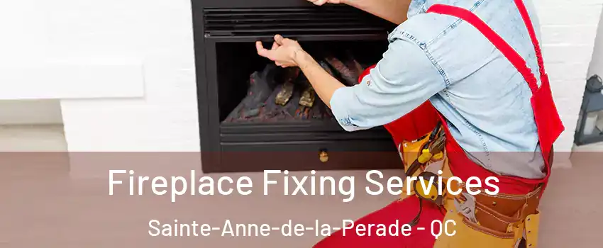 Fireplace Fixing Services Sainte-Anne-de-la-Perade - QC