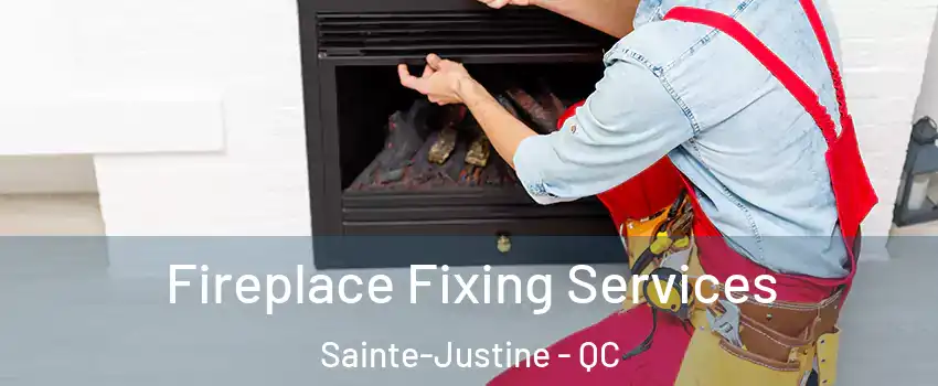  Fireplace Fixing Services Sainte-Justine - QC
