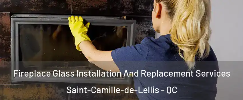 Fireplace Glass Installation And Replacement Services Saint-Camille-de-Lellis - QC