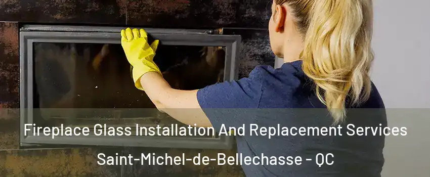  Fireplace Glass Installation And Replacement Services Saint-Michel-de-Bellechasse - QC