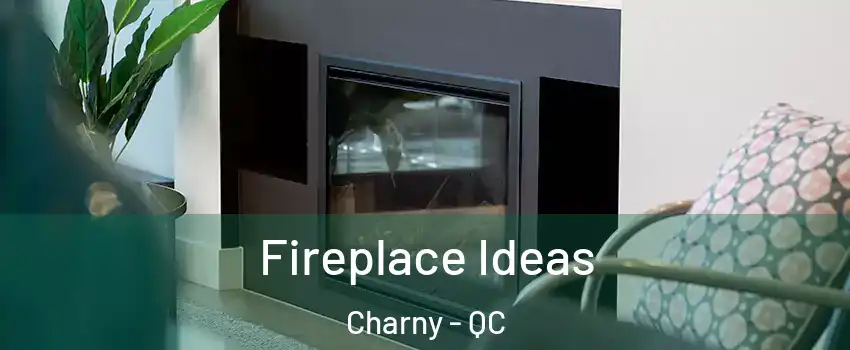  Fireplace Ideas Charny - QC