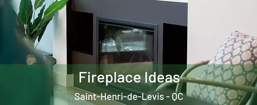 Fireplace Ideas Saint-Henri-de-Levis - QC