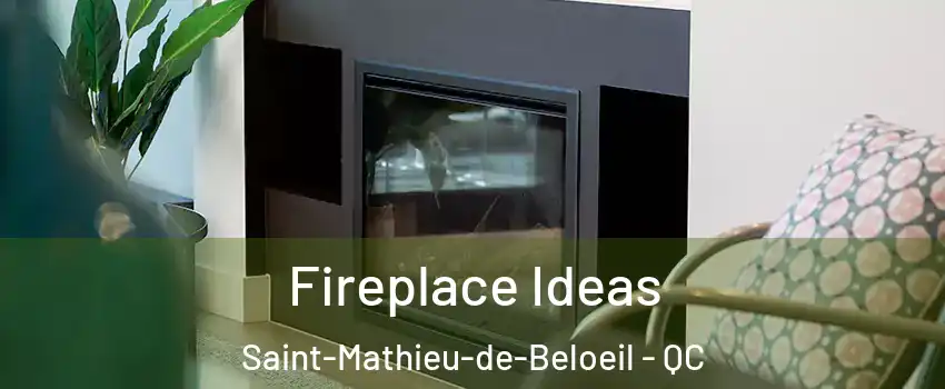 Fireplace Ideas Saint-Mathieu-de-Beloeil - QC