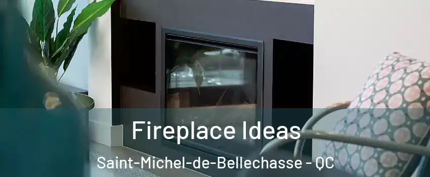 Fireplace Ideas Saint-Michel-de-Bellechasse - QC