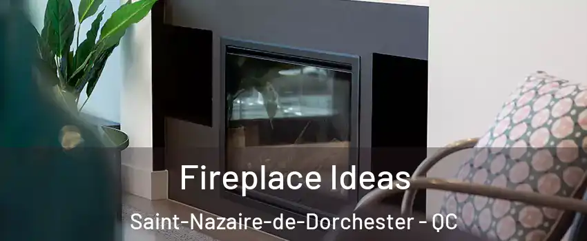  Fireplace Ideas Saint-Nazaire-de-Dorchester - QC