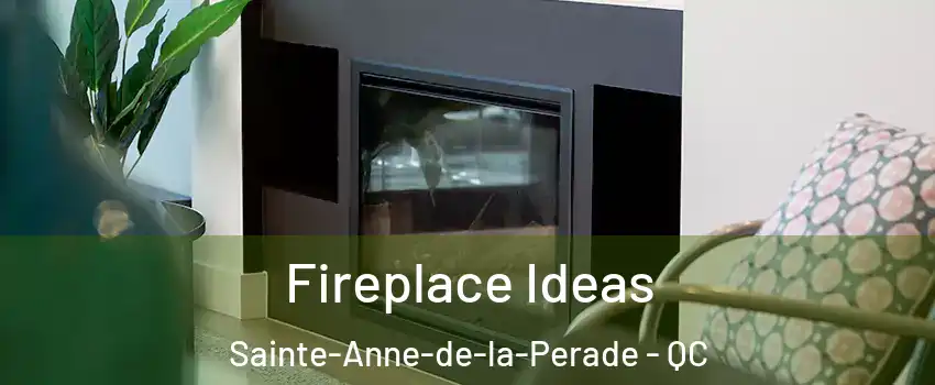 Fireplace Ideas Sainte-Anne-de-la-Perade - QC