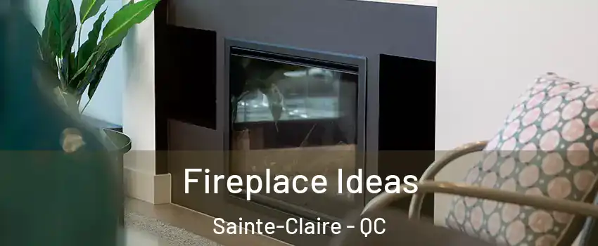 Fireplace Ideas Sainte-Claire - QC