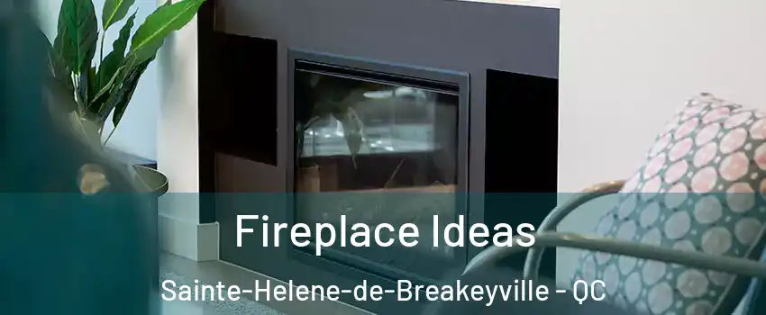 Fireplace Ideas Sainte-Helene-de-Breakeyville - QC