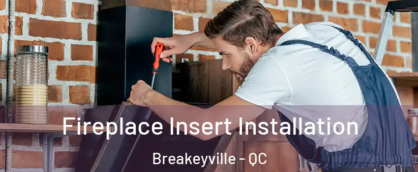  Fireplace Insert Installation Breakeyville - QC