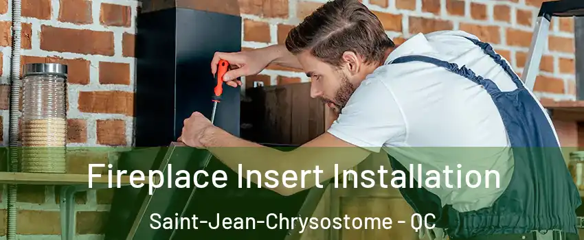  Fireplace Insert Installation Saint-Jean-Chrysostome - QC