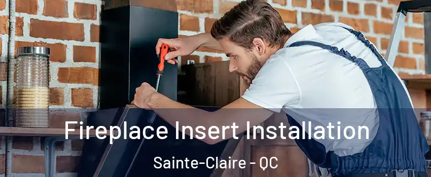  Fireplace Insert Installation Sainte-Claire - QC