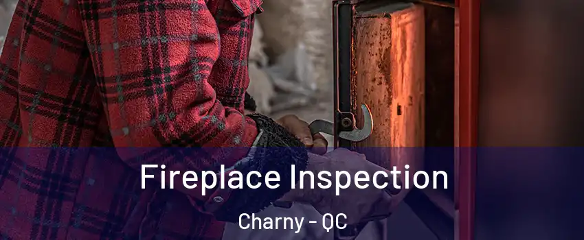  Fireplace Inspection Charny - QC