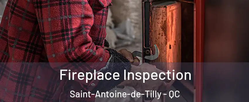 Fireplace Inspection Saint-Antoine-de-Tilly - QC