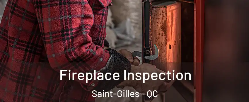 Fireplace Inspection Saint-Gilles - QC