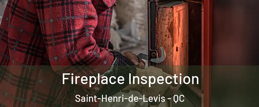  Fireplace Inspection Saint-Henri-de-Levis - QC