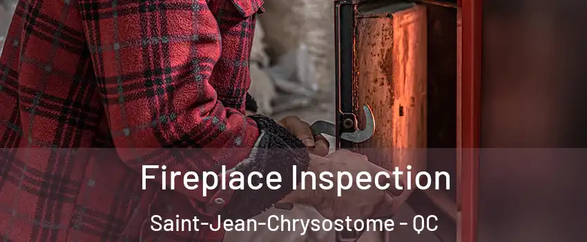 Fireplace Inspection Saint-Jean-Chrysostome - QC