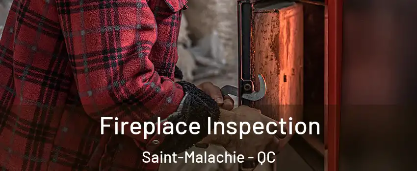 Fireplace Inspection Saint-Malachie - QC