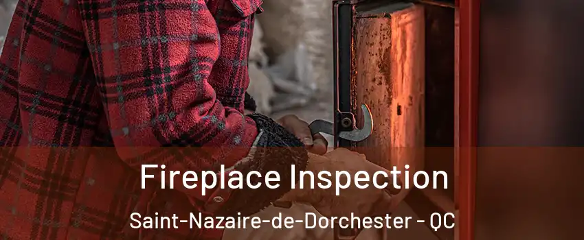 Fireplace Inspection Saint-Nazaire-de-Dorchester - QC