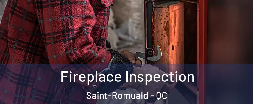 Fireplace Inspection Saint-Romuald - QC