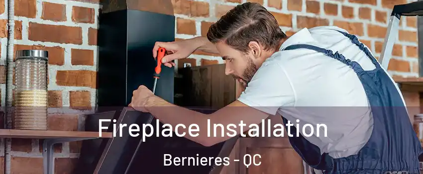  Fireplace Installation Bernieres - QC