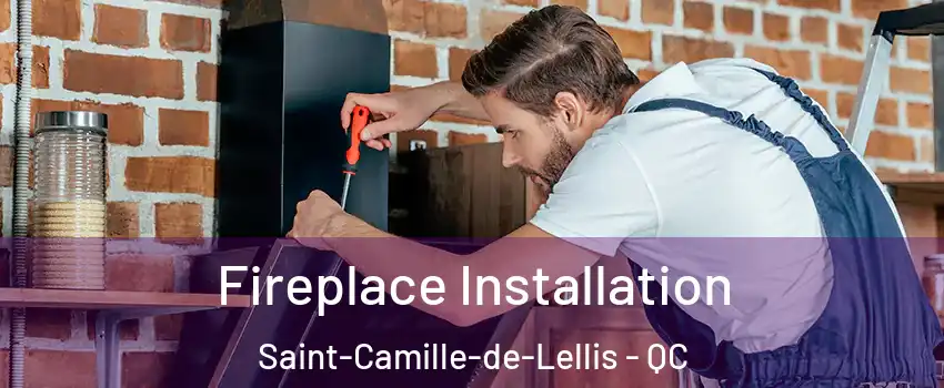 Fireplace Installation Saint-Camille-de-Lellis - QC