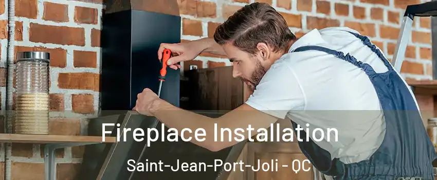Fireplace Installation Saint-Jean-Port-Joli - QC