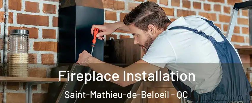 Fireplace Installation Saint-Mathieu-de-Beloeil - QC