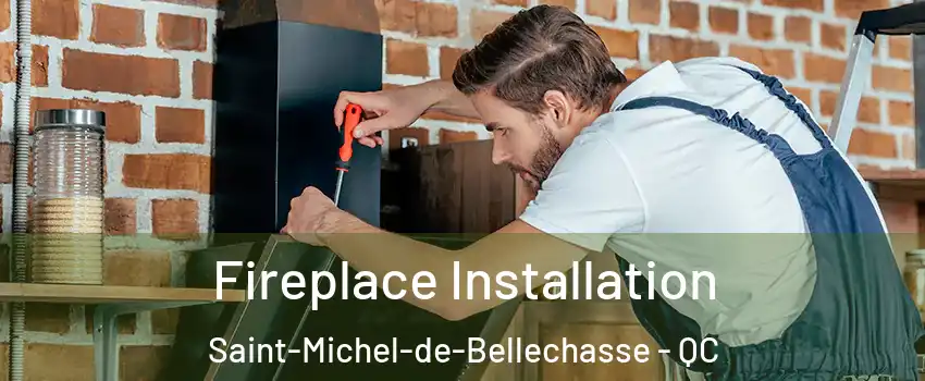 Fireplace Installation Saint-Michel-de-Bellechasse - QC