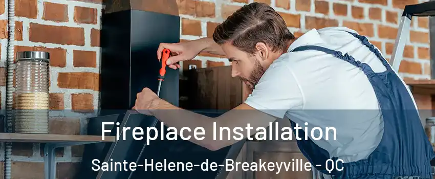 Fireplace Installation Sainte-Helene-de-Breakeyville - QC