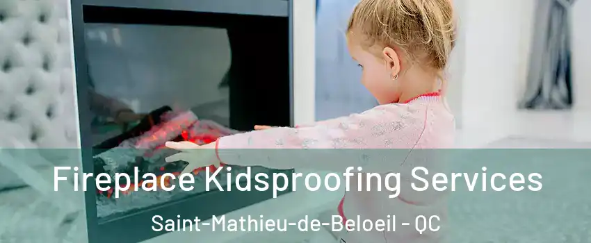 Fireplace Kidsproofing Services Saint-Mathieu-de-Beloeil - QC