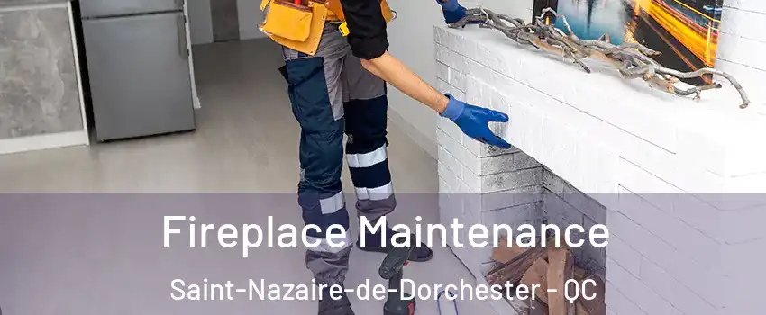  Fireplace Maintenance Saint-Nazaire-de-Dorchester - QC