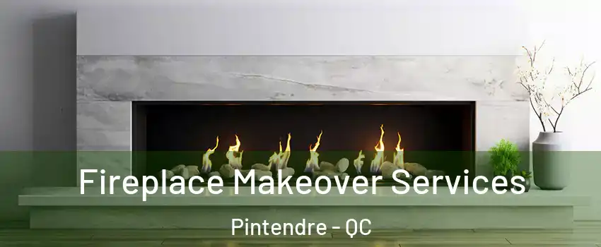  Fireplace Makeover Services Pintendre - QC