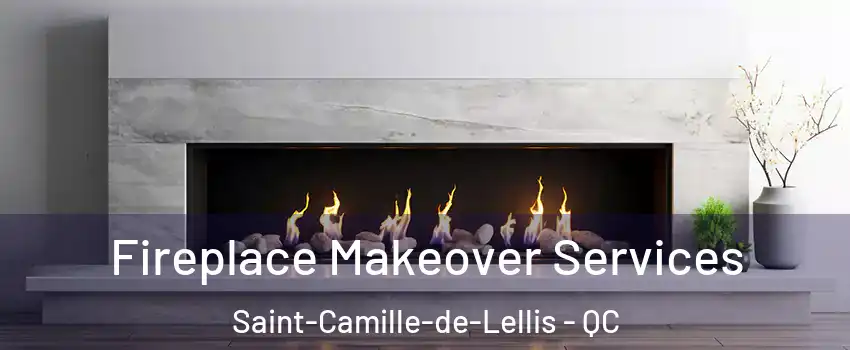 Fireplace Makeover Services Saint-Camille-de-Lellis - QC
