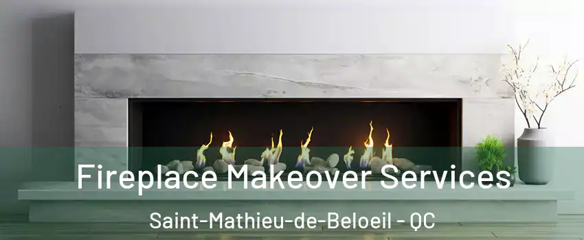 Fireplace Makeover Services Saint-Mathieu-de-Beloeil - QC
