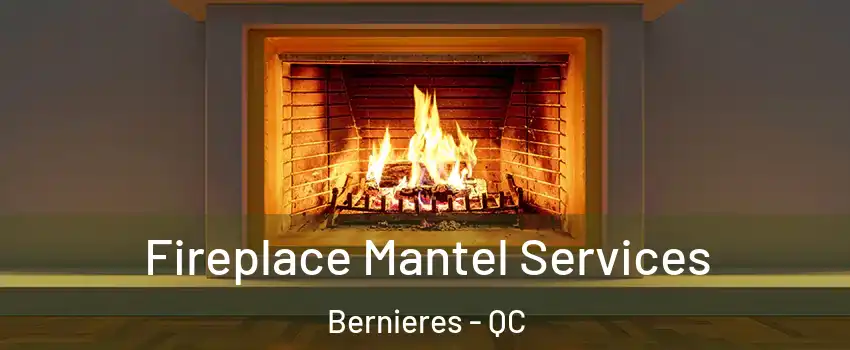  Fireplace Mantel Services Bernieres - QC